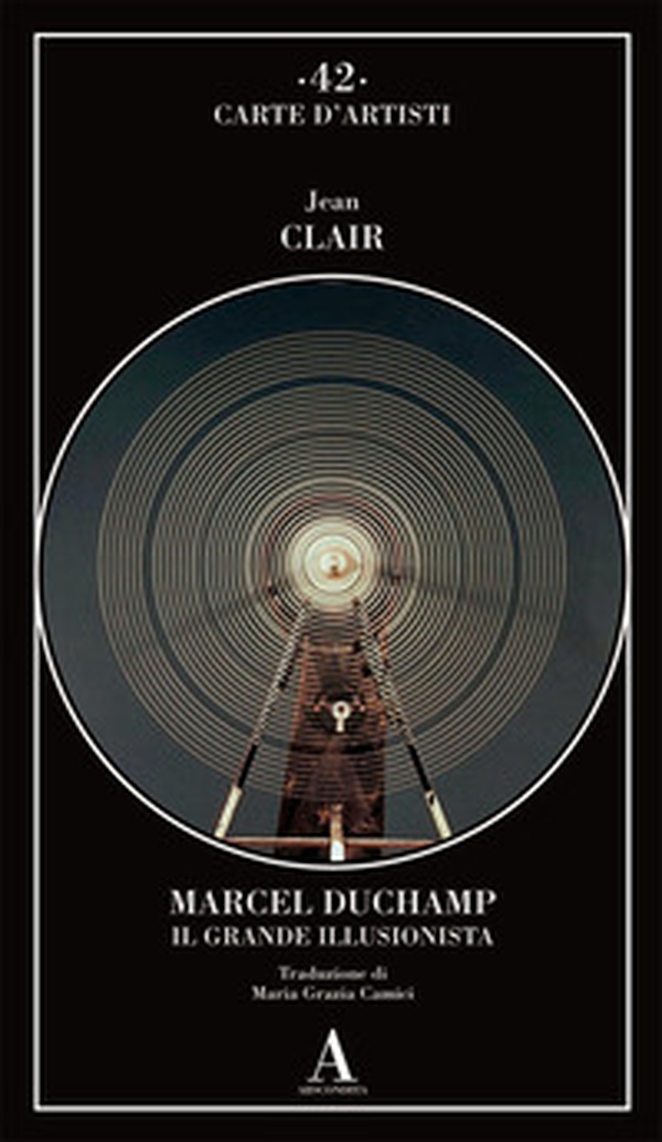 Marcel Duchamp. Il grande illusionista - Librerie.coop Marcel Duchamp. Il grande illusionista - Librerie.coop