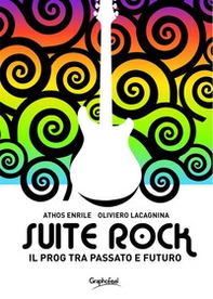 Suite rock. Il prog tra passato e futuro - Librerie.coop