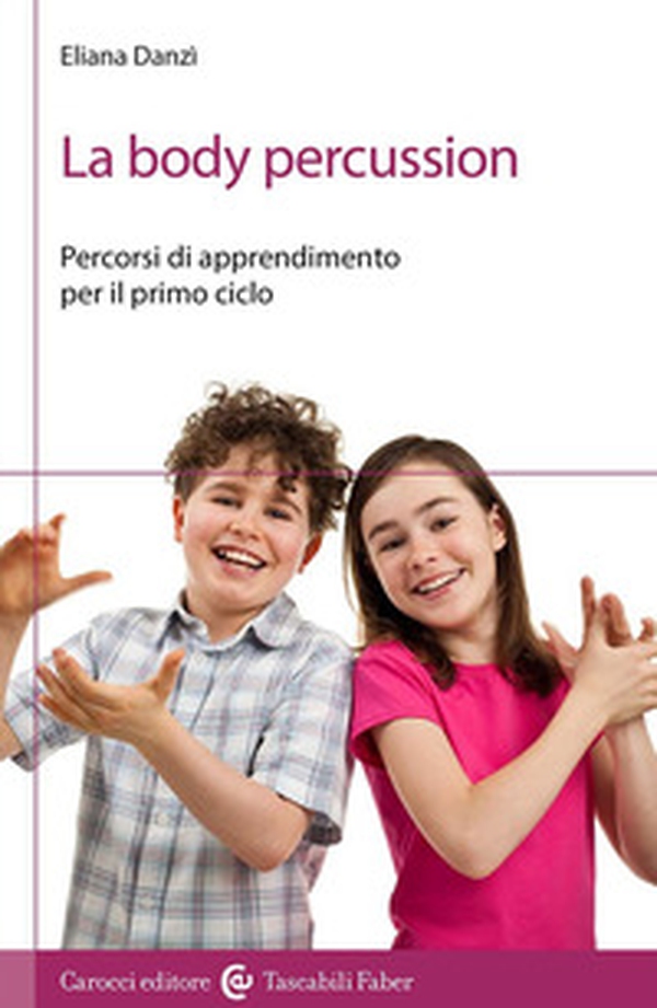 La body percussion. Percorsi di apprendimento per il primo ciclo - Librerie.coop La body percussion. Percorsi di apprendimento per il primo ciclo - Librerie.coop
