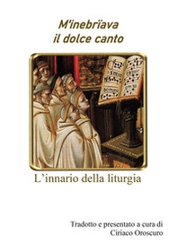 M'inebriava il dolce canto. L'innario della liturgia - Librerie.coop