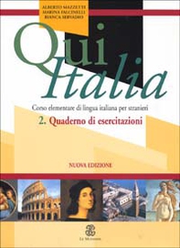Qui Italia. Corso elementare di lingua italiana per stranieri. Quaderno di esercitazioni - Librerie.coop