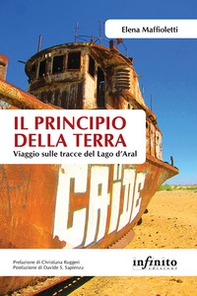 Il principio della terra. Viaggio sulle tracce del lago d'Aral - Librerie.coop Il principio della terra. Viaggio sulle tracce del lago d'Aral - Librerie.coop