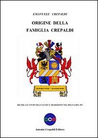 Origine della famiglia Crepaldi. Ricerca e studi tra usanze e tradizioni nel Delta del Po - Librerie.coop