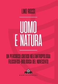 Uomo e natura. Un percorso critico nell'antropologia filosofico-biologica - Librerie.coop