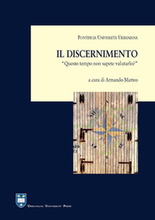 Il discernimento. «Questo tempo non sapete valutarlo?» (Lc 12,56) - Librerie.coop Il discernimento. «Questo tempo non sapete valutarlo?» (Lc 12,56) - Librerie.coop