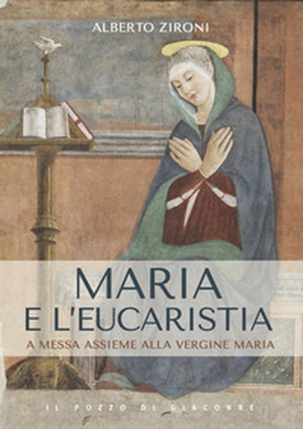 Maria e l'eucaristia. A messa insieme alla vergine Maria - Librerie.coop