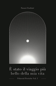 È stato il viaggio più bello della mia vita. Polaroid poetiche - Vol. 1 - Librerie.coop È stato il viaggio più bello della mia vita. Polaroid poetiche - Vol. 1 - Librerie.coop