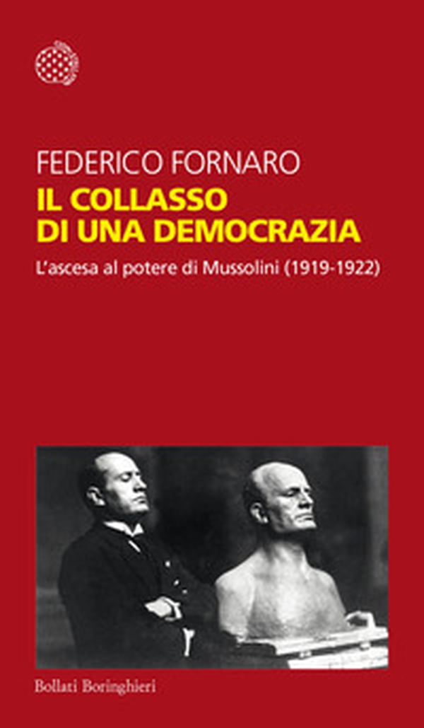 Il collasso di una democrazia. L'ascesa al potere di Mussolini (1919-1922) - Librerie.coop Il collasso di una democrazia. L'ascesa al potere di Mussolini (1919-1922) - Librerie.coop