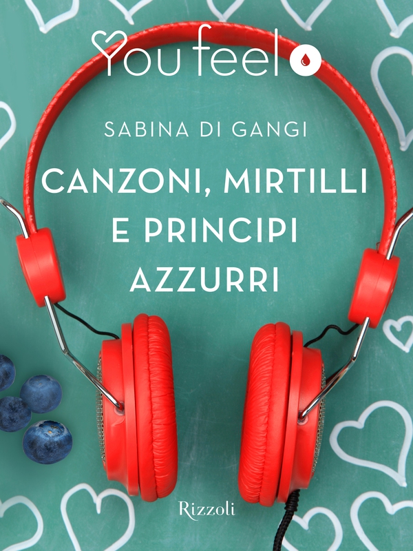 Canzoni, mirtilli e principi azzurri (Youfeel) - Librerie.coop Canzoni, mirtilli e principi azzurri (Youfeel) - Librerie.coop