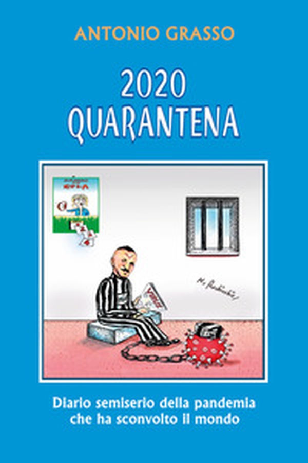 2020 quarantena. Diario semiserio della pandemia che ha sconvolto il mondo - Librerie.coop 2020 quarantena. Diario semiserio della pandemia che ha sconvolto il mondo - Librerie.coop