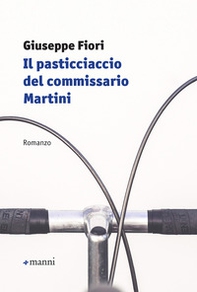 Il pasticciaccio del commissario Martini - Librerie.coop
