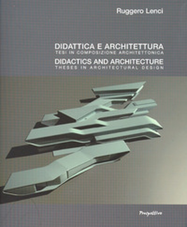 Didattica e architettura. Tesi in composizione architettonica - Librerie.coop Didattica e architettura. Tesi in composizione architettonica - Librerie.coop