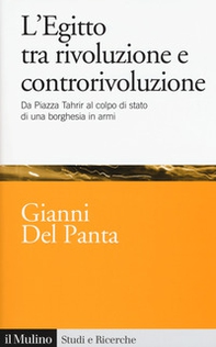 L'Egitto tra rivoluzione e controrivoluzione. Da piazza Tahrir al colpo di stato di una borghesia in armi - Librerie.coop
