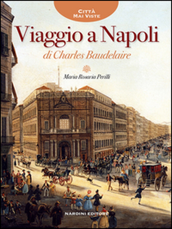 Viaggio a Napoli di Charles Baudelaire - Librerie.coop Viaggio a Napoli di Charles Baudelaire - Librerie.coop