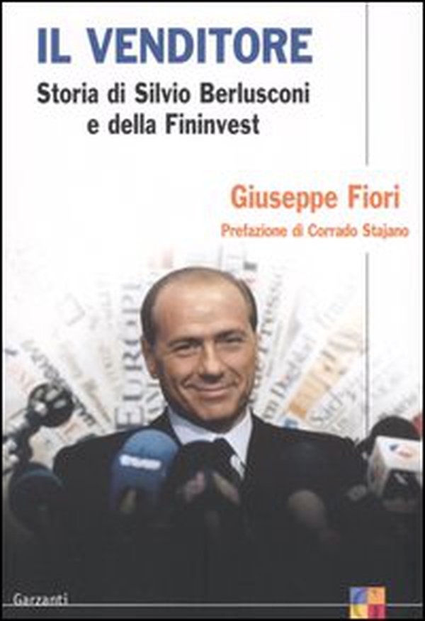 Il venditore. Storia di Silvio Berlusconi e della Fininvest - Librerie.coop Il venditore. Storia di Silvio Berlusconi e della Fininvest - Librerie.coop
