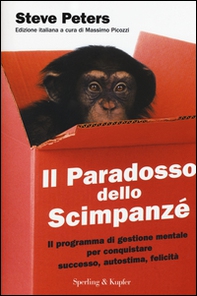 Il paradosso dello scimpanzé. Il programma di gestione mentale per conquistare successo, autostima, felicità - Librerie.coop
