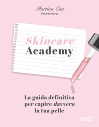 Skincare Academy. La guida definitiva per capire davvero la tua pelle - Librerie.coop