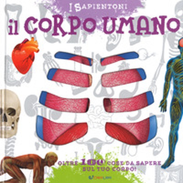 Il corpo umano. Oltre 100 cose da sapere sul tuo corpo - Librerie.coop Il corpo umano. Oltre 100 cose da sapere sul tuo corpo - Librerie.coop