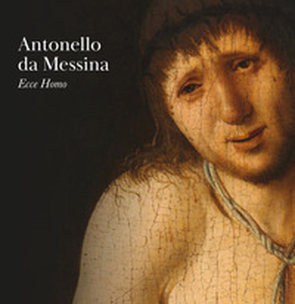 Antonello da Messina. Ecce Homo - Librerie.coop