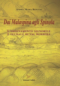 Dai Malaspina agli Spinola. L'ordinamento signorile e feudale di Val Borbera - Librerie.coop