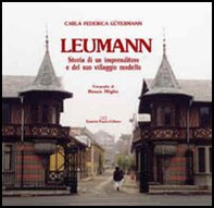 Leumann. Storia di un imprenditore e del suo villaggio modello - Librerie.coop
