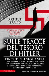 Sulle tracce del tesoro di Hitler. L'incredibile storia vera dell'investigatore che si avventurò tra ex nazisti, nostalgici del regime e trafficanti d'arte per realizzare un'impresa impossibile - Librerie.coop Sulle tracce del tesoro di Hitler. L'incredibile storia vera dell'investigatore che si avventurò tra ex nazisti, nostalgici del regime e trafficanti d'arte per realizzare un'impresa impossibile - Librerie.coop