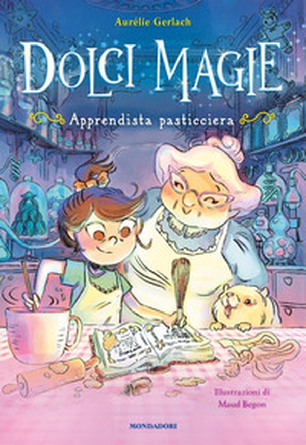 Apprendista pasticciera. Dolci magie - Librerie.coop Apprendista pasticciera. Dolci magie - Librerie.coop
