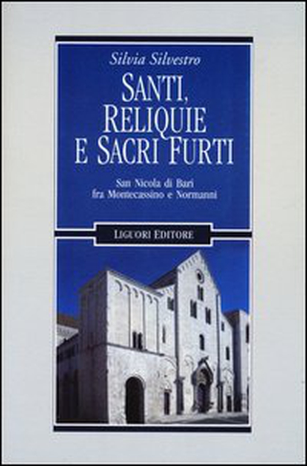 Santi, reliquie e sacri furti. San Nicola di Bari fra Montecassino e Normanni - Librerie.coop Santi, reliquie e sacri furti. San Nicola di Bari fra Montecassino e Normanni - Librerie.coop
