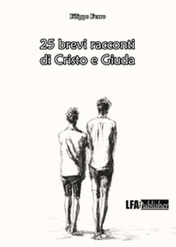25 brevi racconti di Cristo e Giuda - Librerie.coop 25 brevi racconti di Cristo e Giuda - Librerie.coop