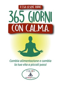 365 giorni con C.AL.M.A. Cambia alimentazione e cambia vita a piccoli passi - Librerie.coop