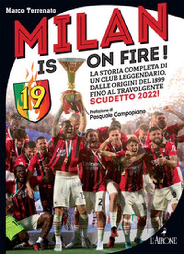 Milan is on fire! La storia completa di un club leggendario, dalle origini del 1899 fino al travolgente scudetto 2022! - Librerie.coop Milan is on fire! La storia completa di un club leggendario, dalle origini del 1899 fino al travolgente scudetto 2022! - Librerie.coop