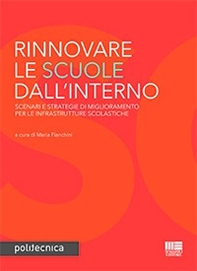 Rinnovare le scuole dall'interno. Scenari e strategie di miglioramento per le infrastrutture scolastiche - Librerie.coop