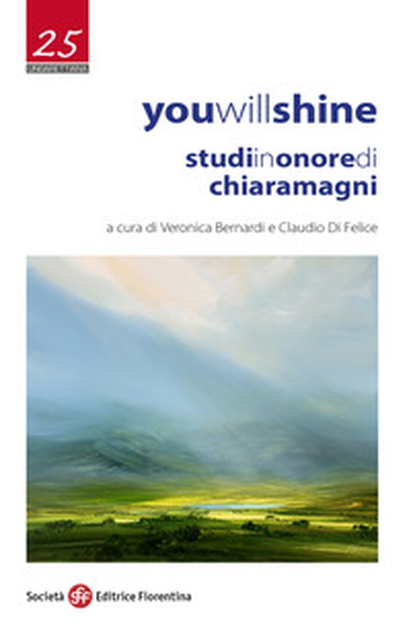 You will shine. Studi in onore di Chiara Magni - Librerie.coop You will shine. Studi in onore di Chiara Magni - Librerie.coop