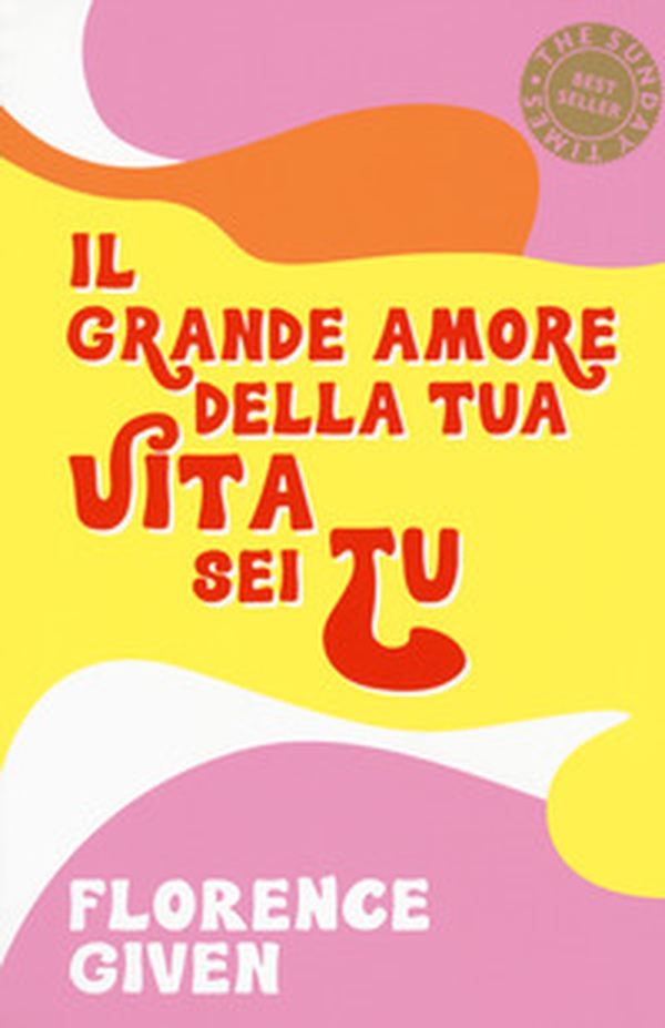 Il grande amore della tua vita sei tu - Librerie.coop Il grande amore della tua vita sei tu - Librerie.coop