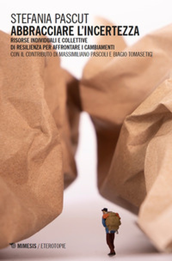 Abbracciare l'incertezza. Risorse individuali e collettive di resilienza per affrontare i cambiamenti - Librerie.coop