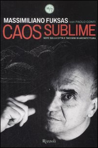 Caos sublime. Note sulla città e taccuini di architettura - Librerie.coop Caos sublime. Note sulla città e taccuini di architettura - Librerie.coop