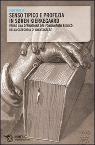 Senso tipico e profezia in Soren Kierkegaard. Verso una definizione del fondamento biblico della categoria di Gjentagelse - Librerie.coop Senso tipico e profezia in Soren Kierkegaard. Verso una definizione del fondamento biblico della categoria di Gjentagelse - Librerie.coop