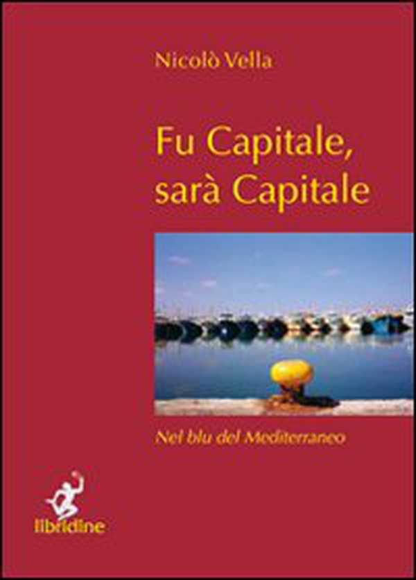 Fu capitale, sarà capitale - Librerie.coop Fu capitale, sarà capitale - Librerie.coop
