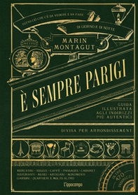 È sempre Parigi. Guida illustrata agli indirizzi più autentici divisa per arrondissement - Librerie.coop