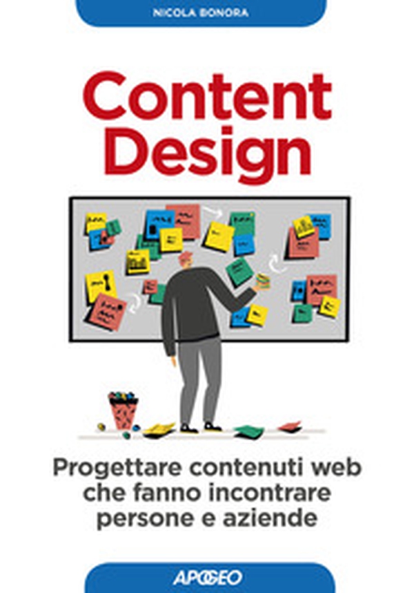 Content design. Progettare contenuti web che fanno incontrare persone e aziende - Librerie.coop Content design. Progettare contenuti web che fanno incontrare persone e aziende - Librerie.coop