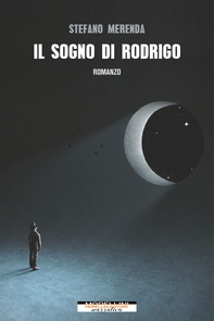 Il sogno di Rodrigo - Librerie.coop Il sogno di Rodrigo - Librerie.coop