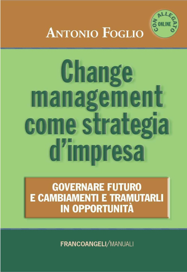 Change management come strategia d'impresa. Governare futuro e cambiamenti e tramutarli in opportunità - Librerie.coop Change management come strategia d'impresa. Governare futuro e cambiamenti e tramutarli in opportunità - Librerie.coop