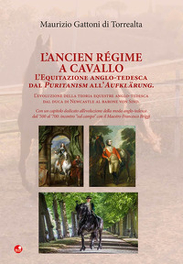 L'Ancien Régime a cavallo. L'equitazione anglo-tedesca dal Puritanism all'Aufklärung. - Librerie.coop L'Ancien Régime a cavallo. L'equitazione anglo-tedesca dal Puritanism all'Aufklärung. - Librerie.coop