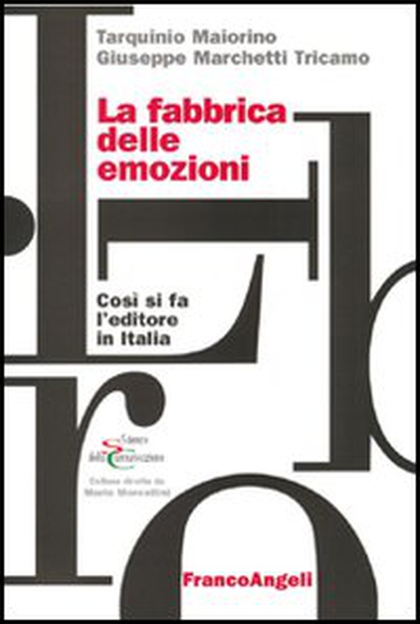 La fabbrica delle emozioni. Come si fa l'editore in Italia - Librerie.coop