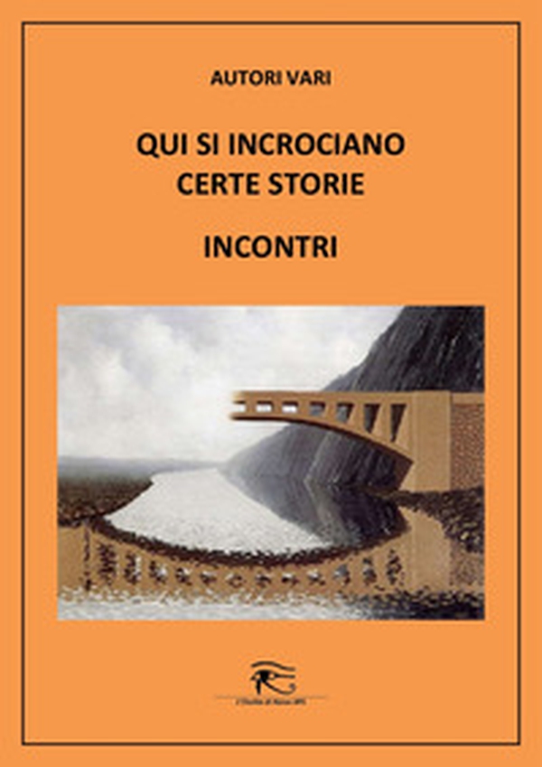 Qui sui incrociano certe storie. Incontri - Librerie.coop Qui sui incrociano certe storie. Incontri - Librerie.coop