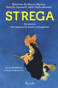 Strega. Un premio che nessuno ha ancora immaginato - Librerie.coop