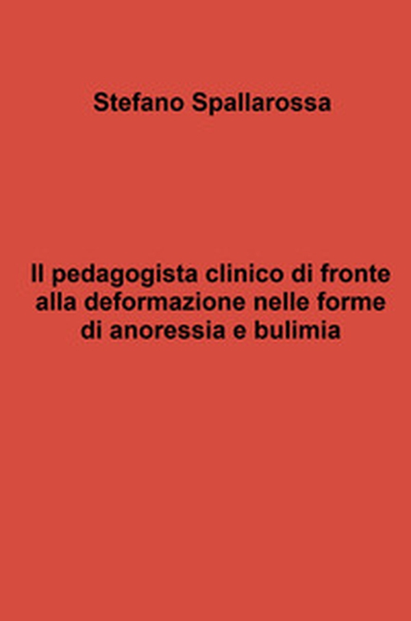 Il pedagogista clinico di fronte alla deformazione nelle forme di anoressia e bulimia - Librerie.coop Il pedagogista clinico di fronte alla deformazione nelle forme di anoressia e bulimia - Librerie.coop
