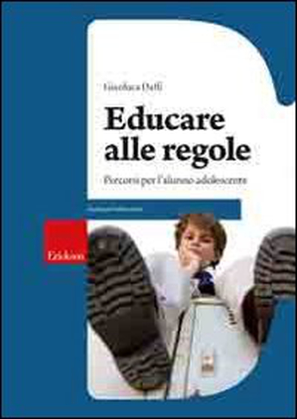 Educare alle regole. Percorsi per l'alunno adolescente - Librerie.coop Educare alle regole. Percorsi per l'alunno adolescente - Librerie.coop