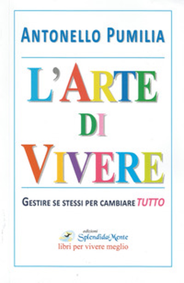 L'arte di vivere. Gestire se stessi per cambiare tutto - Librerie.coop