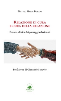 Relazione di cura e cura della relazione. Per una clinica dei paesaggi relazionali - Librerie.coop